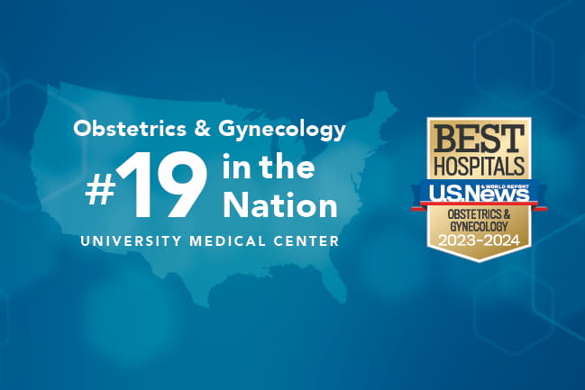 Graphic with geometric background and the shape of the continental United States with the Copy Obstetrics & Gynecology #19 in the Nation University Medical Center | Best Hospitals US News & World Report Obstetrics & Gynecology 2023 to 2024
